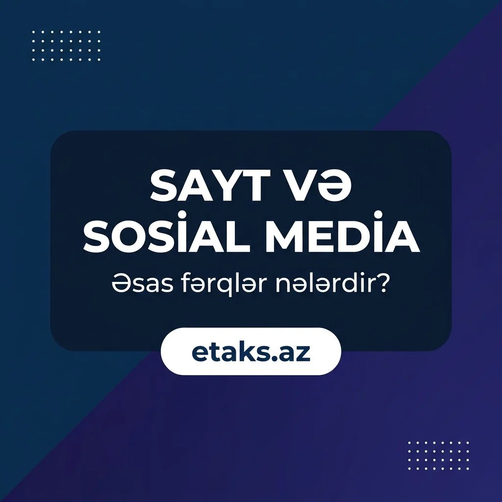 Sayt və sosial media: Əsas fərqlər nələrdir?