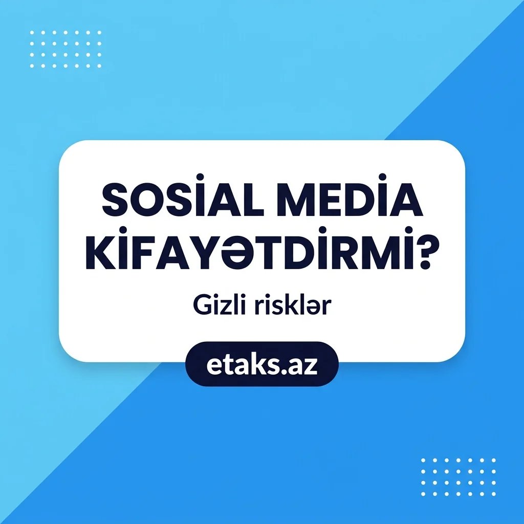 Sosial media biznes üçün kifayətdirmi? Gizli risklər
