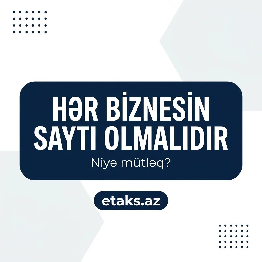 Niyə hər biznesin mütləq öz saytı olmalıdır?