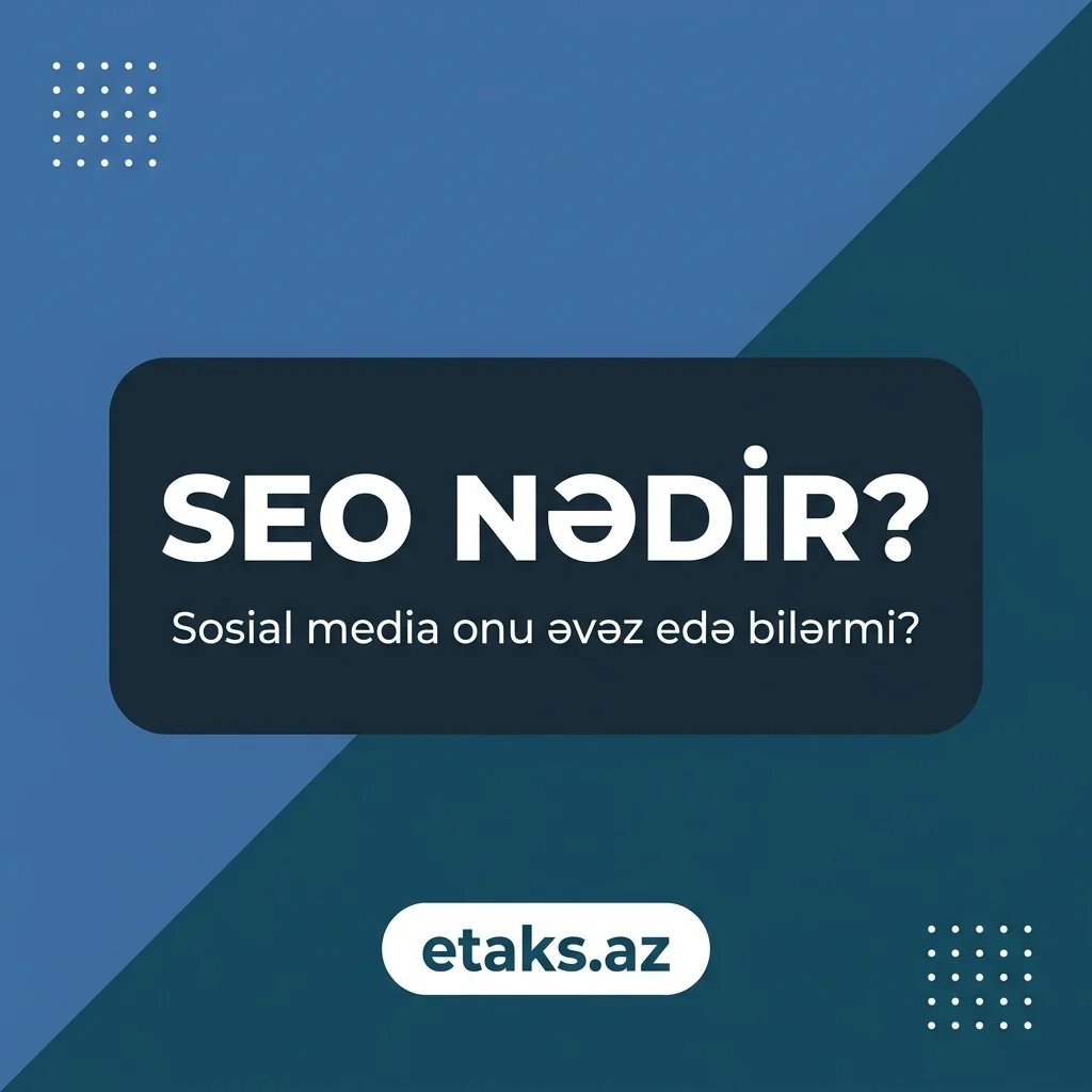 SEO nədir və sosial media onu əvəz edə bilərmi?