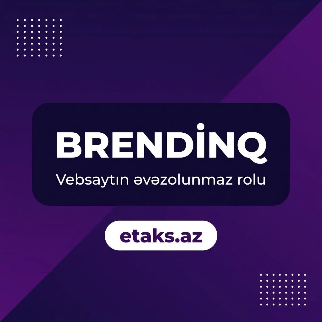 Brendinq üçün vebsaytın əvəzolunmaz rolu