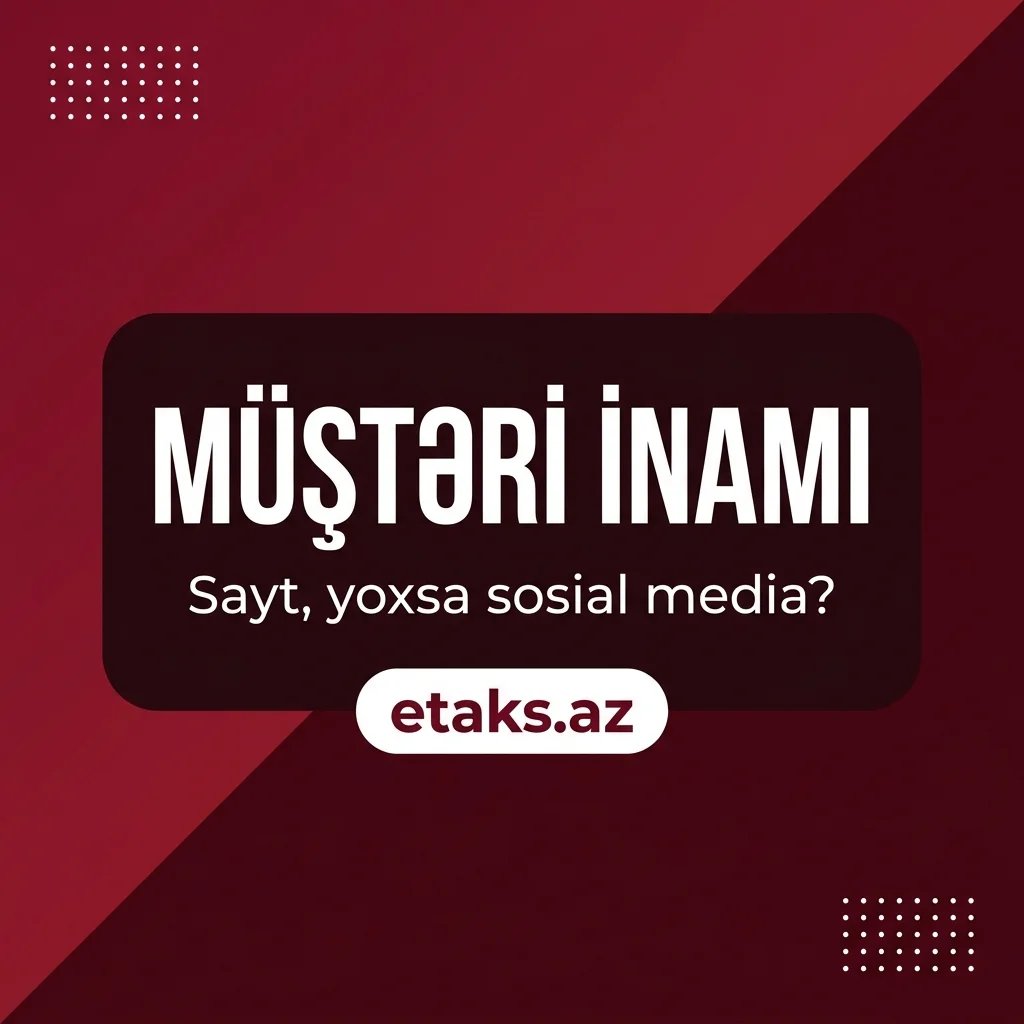 Müştəri inamı: Sayt, yoxsa sosial media?